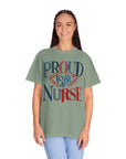 Nurse T-Shirt | Proud to be a Nurse | Unisex Garment-Dyed