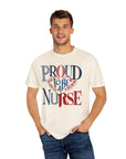 Nurse T-Shirt | Proud to be a Nurse | Unisex Garment-Dyed
