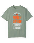 They stay strong, t-shirt
