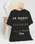 ER Nurse, because superhero isn't an official job title, t-shirt. Also, a design on the back.