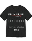 ER Nurse, because superhero isn't an official job title, t-shirt. Also, a design on the back.