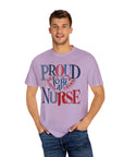 Nurse T-Shirt | Proud to be a Nurse | Unisex Garment-Dyed