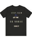 Mantén la calma, deja que la enfermera de urgencias se encargue, camiseta.