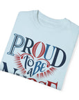 Nurse T-Shirt | Proud to be a Nurse | Unisex Garment-Dyed
