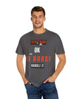 Everything will be ok, let the ER nurse handle it, t-shirt.
