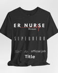 ER Nurse, because superhero isn't an official job title, t-shirt. Also, a design on the back.