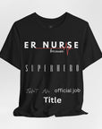 ER Nurse, because superhero isn't an official job title, t-shirt. Also, a design on the back.