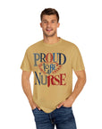 Nurse T-Shirt | Proud to be a Nurse | Unisex Garment-Dyed
