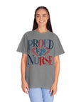 Nurse T-Shirt | Proud to be a Nurse | Unisex Garment-Dyed