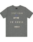 Mantén la calma, deja que la enfermera de urgencias se encargue, camiseta.