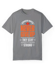 They stay strong, t-shirt