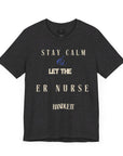 Mantén la calma, deja que la enfermera de urgencias se encargue, camiseta.