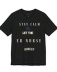 Mantén la calma, deja que la enfermera de urgencias se encargue, camiseta.