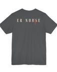 ER Nurse, because superhero isn't an official job title, t-shirt. Also, a design on the back.