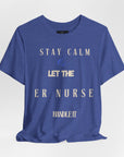Mantén la calma, deja que la enfermera de urgencias se encargue, camiseta.