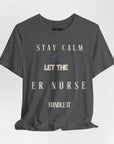 Mantén la calma, deja que la enfermera de urgencias se encargue, camiseta.