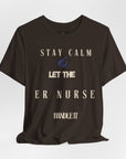 Mantén la calma, deja que la enfermera de urgencias se encargue, camiseta.