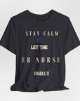 Mantén la calma, deja que la enfermera de urgencias se encargue, camiseta.