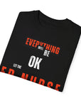 Everything will be ok, let the ER nurse handle it, t-shirt.