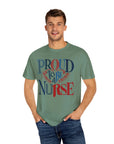 Nurse T-Shirt | Proud to be a Nurse | Unisex Garment-Dyed