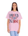 Nurse T-Shirt | Proud to be a Nurse | Unisex Garment-Dyed