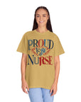 Nurse T-Shirt | Proud to be a Nurse | Unisex Garment-Dyed