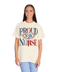 Nurse T-Shirt | Proud to be a Nurse | Unisex Garment-Dyed
