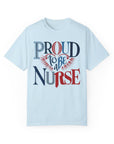 Nurse T-Shirt | Proud to be a Nurse | Unisex Garment-Dyed