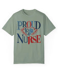 Nurse T-Shirt | Proud to be a Nurse | Unisex Garment-Dyed
