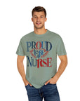 Nurse T-Shirt | Proud to be a Nurse | Unisex Garment-Dyed
