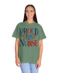 Nurse T-Shirt | Proud to be a Nurse | Unisex Garment-Dyed