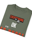 Everything will be ok, let the ER nurse handle it, t-shirt.