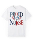 Nurse T-Shirt | Proud to be a Nurse | Unisex Garment-Dyed