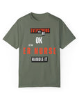 Everything will be ok, let the ER nurse handle it, t-shirt.