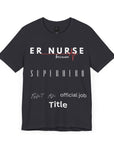 ER Nurse, because superhero isn't an official job title, t-shirt. Also, a design on the back.