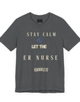 Mantén la calma, deja que la enfermera de urgencias se encargue, camiseta.
