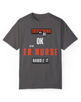Everything will be ok, let the ER nurse handle it, t-shirt.