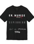 ER Nurse, because superhero isn't an official job title, t-shirt. Also, a design on the back.