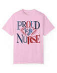 Nurse T-Shirt | Proud to be a Nurse | Unisex Garment-Dyed