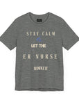 Mantén la calma, deja que la enfermera de urgencias se encargue, camiseta.
