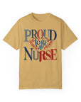 Nurse T-Shirt | Proud to be a Nurse | Unisex Garment-Dyed