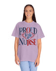 Nurse T-Shirt | Proud to be a Nurse | Unisex Garment-Dyed