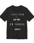Mantén la calma, deja que la enfermera de urgencias se encargue, camiseta.