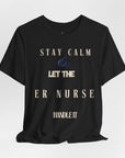 Mantén la calma, deja que la enfermera de urgencias se encargue, camiseta.