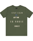 Mantén la calma, deja que la enfermera de urgencias se encargue, camiseta.
