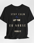 Mantén la calma, deja que la enfermera de urgencias se encargue, camiseta.
