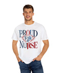 Nurse T-Shirt | Proud to be a Nurse | Unisex Garment-Dyed
