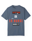 Everything will be ok, let the ER nurse handle it, t-shirt.